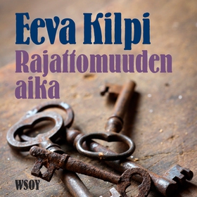 Rajattomuuden aika (ljudbok) av Eeva Kilpi