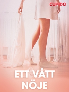 Ett vått nöje - erotiska noveller (e-bok) av Cu