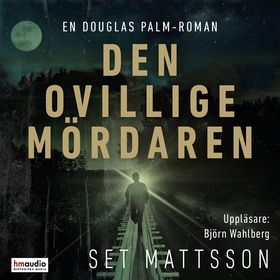 Den ovillige mördaren (ljudbok) av Set Mattsson