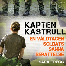 Kapten Kastrull: En våldtagen soldats sanna ber