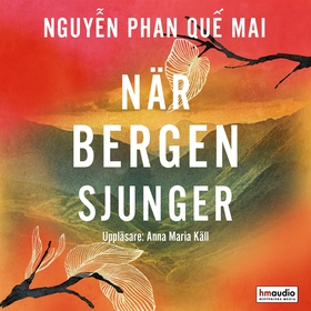 När bergen sjunger (ljudbok) av Phan Que Mai Ng