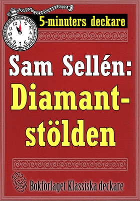 5-minuters deckare. Sam Sellén: Diamantstölden.