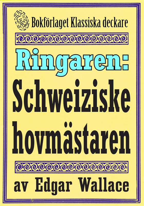 Ringaren. Den schweiziske hovmästaren. Återutgivning av text från 1928