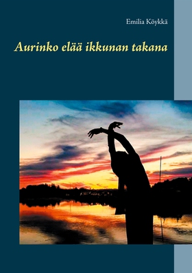 Aurinko elää ikkunan takana (e-bok) av Emilia K