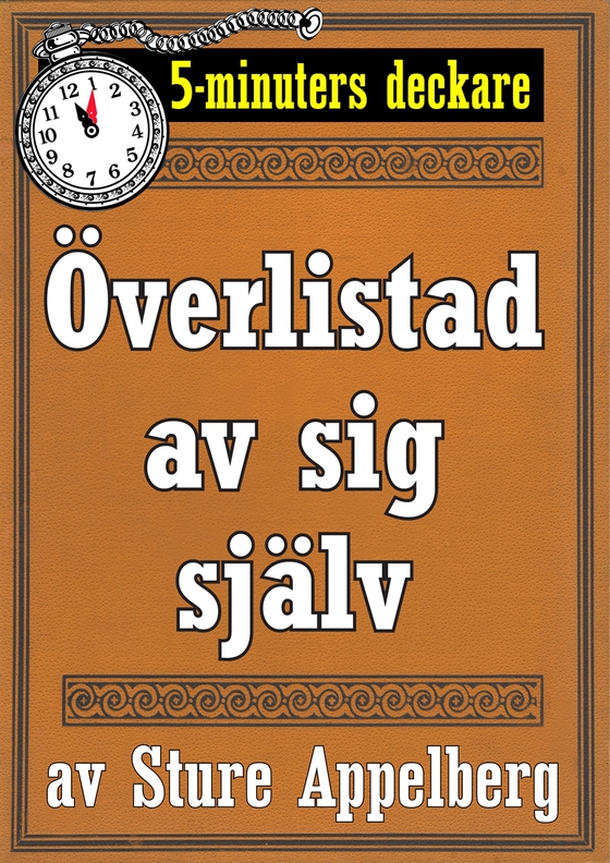 5-minuters deckare: Överlistad av sig själv. Återutgivning av text från 1944