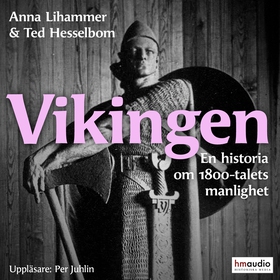 Vikingen och 1800-talets manlighet (ljudbok) av