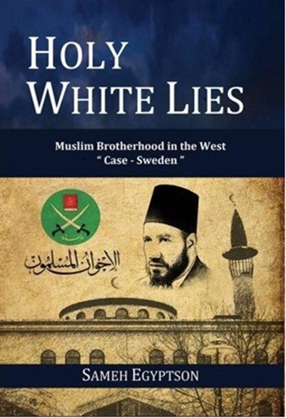 Holy White Lies: Muslim Brotherhood in the West "Case Sweden" (e-bok) av -