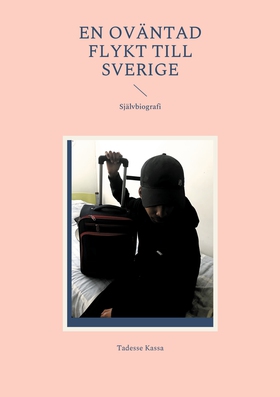 En Oväntad flykt till Sverige: Självbiografi (e