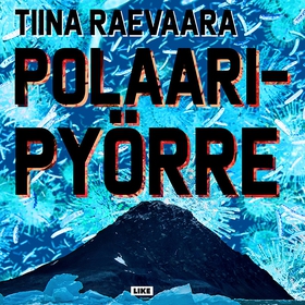 Polaaripyörre (ljudbok) av Tiina Raevaara