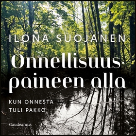 Onnellisuuspaineen alla (ljudbok) av Ilona Suoj