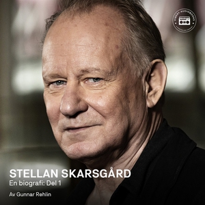 Stellan Skarsgård - en biografi: Del 1 (ljudbok