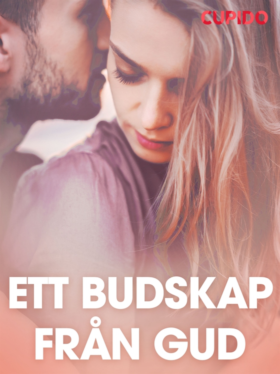 Ett budskap från Gud - erotiska noveller (e-bok) av Cupido
