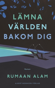 Lämna världen bakom dig : Roman (e-bok) av Ruma