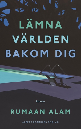 Lämna världen bakom dig (e-bok) av Rumaan Alam