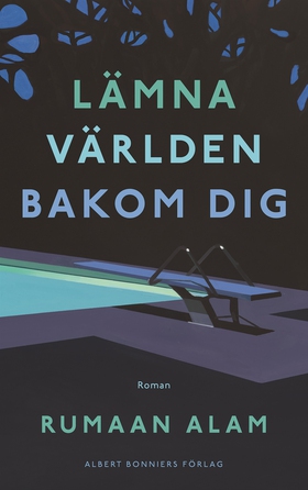 Lämna världen bakom dig (e-bok) av Rumaan Alam