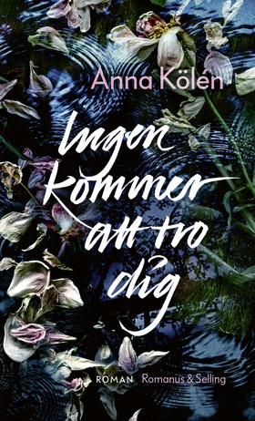 Ingen kommer att tro dig (e-bok) av Anna Kölén