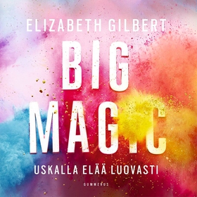 Big Magic (ljudbok) av Elizabeth Gilbert