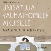 Unisatuja rauhattomille aikuisille 28 - Vahaliituja ja hiekanjyviä