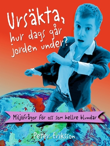 Ursäkta, hur dags går jorden under?: miljöfrågo