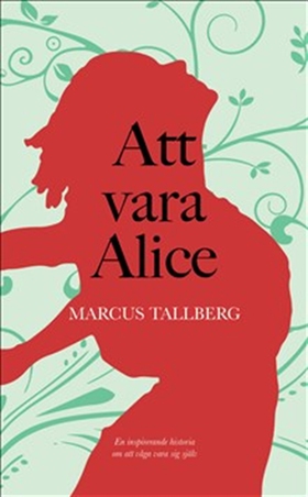 Att vara Alice (e-bok) av Marcus Tallberg