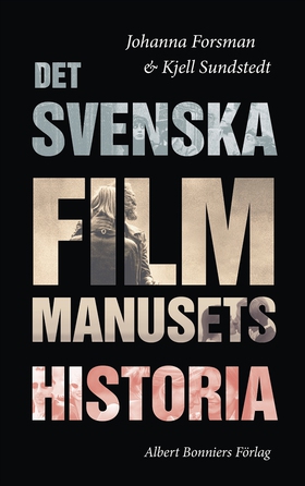 Det svenska filmmanusets historia (e-bok) av Kj