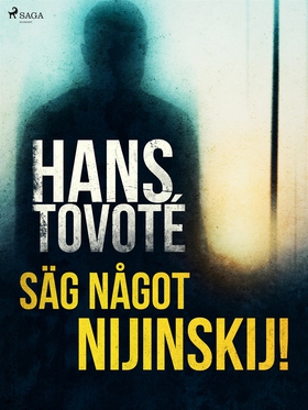 Säg något Nijinskij! (e-bok) av Hans Tovoté