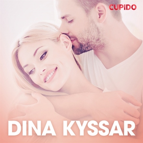 Dina kyssar - erotiska noveller (ljudbok) av Cu
