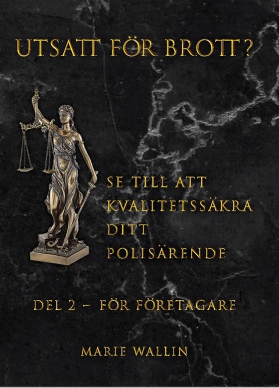 Utsatt för brott? Se till att kvalitetssäkra ditt polisärende DEL 2  FÖR FÖRETAGARE