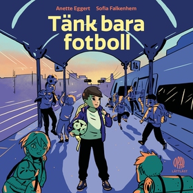 Tänk bara fotboll (ljudbok) av Anette Eggert