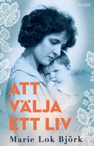 Att välja ett liv (e-bok) av Marie Lok Björk