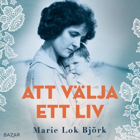 Att välja ett liv (ljudbok) av Marie Lok Björk