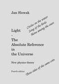 Light - The Absolute Reference in the Universe: New physical theory