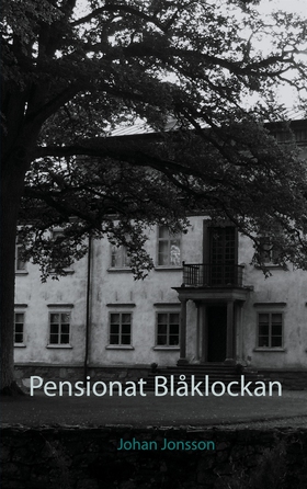 Pensionat Blåklockan (e-bok) av Johan Jonsson