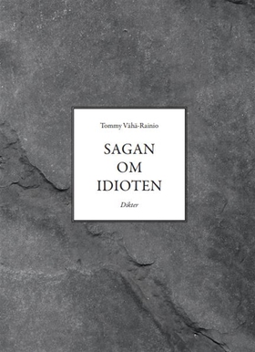 Sagan om idioten (e-bok) av Tommy Vähä-Rainio