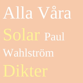 Alla Våra Solar: Dikter (e-bok) av Paul Wahlstr