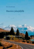 Maorien jalanjäljillä: Uusi-Seelanti  -ihmeellisen ihana maa
