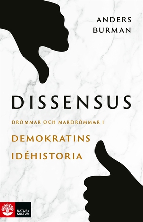 Dissensus : Drömmar och mardrömmar i demokratin