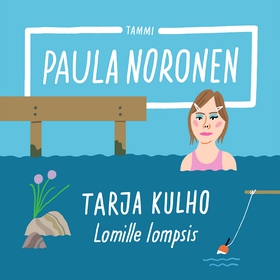 Tarja Kulho ? Lomille lompsis (ljudbok) av Paul