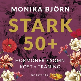 Stark 50+ : hormoner, sömn, kost, träning (ljud