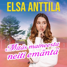 Mitäs maineesta neiti emäntä (ljudbok) av Elsa 