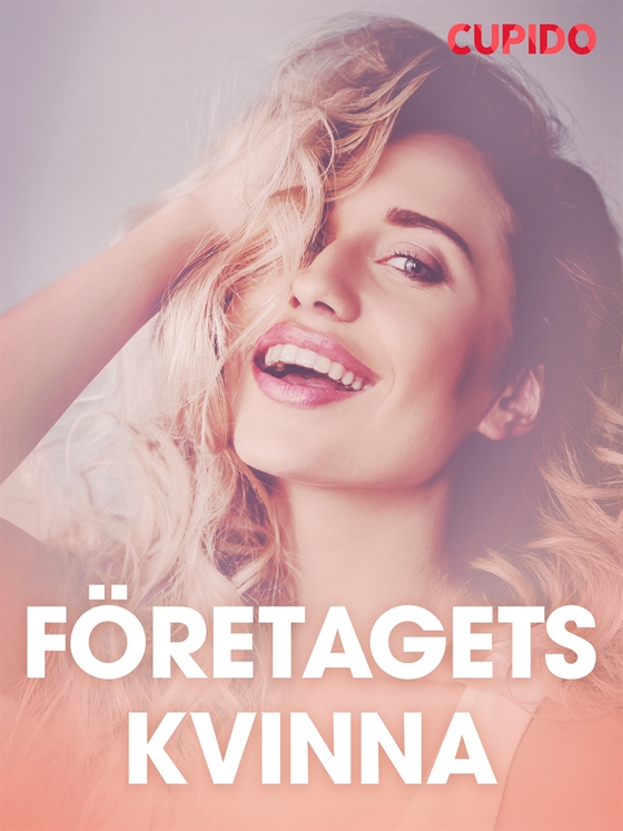 Företagets kvinna - erotiska noveller (e-bok) av Cupido