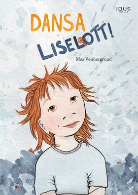 Dansa Liselott! (e-bok) av Moa Vennergrund