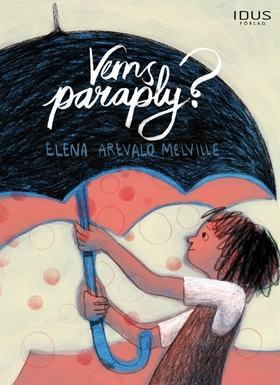 Vems paraply? (e-bok) av Elena Arevalo Melville