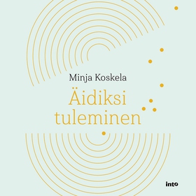 Äidiksi tuleminen (ljudbok) av Minja Koskela