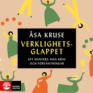 Verklighetsglappet : Att hantera sina krav och