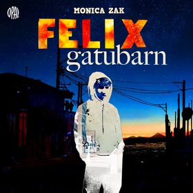 Felix gatubarn (ljudbok) av Monica Zak