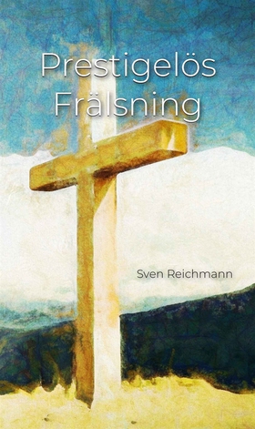 Prestigelös Frälsning (e-bok) av Sven Reichmann