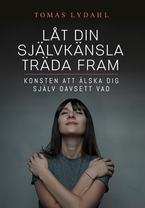 Låt din självkänsla träda fram : Konsten att äl