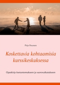 Koskettavia kohtaamisia kurssikeskuksessa: Opaskirja itsetuntemukseen ja vuorovaikutukseen