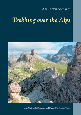 TREKKING OVER THE ALPS: Alta Via 2 in the Dolom